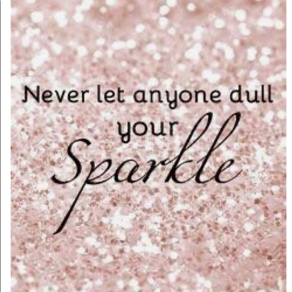 Never let anyone dull your 💎sparkle